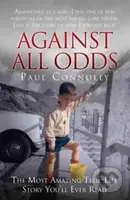 Against All Odds (The Most Amazing True Life Story You'll Ever Read) - kniha z kategorie Humanitní a společenské vědy