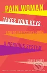 Pain Woman Takes Your Keys, and Other Essays from a Nervous System - kniha z kategorie Zdraví a životní styl