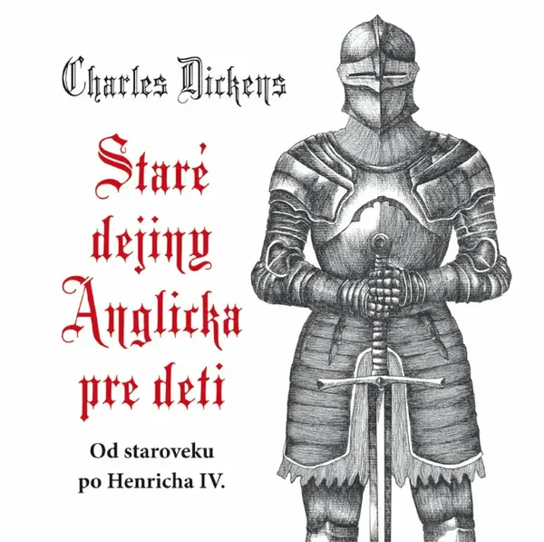 Staré dejiny Anglicka pre deti - Charles Dickens