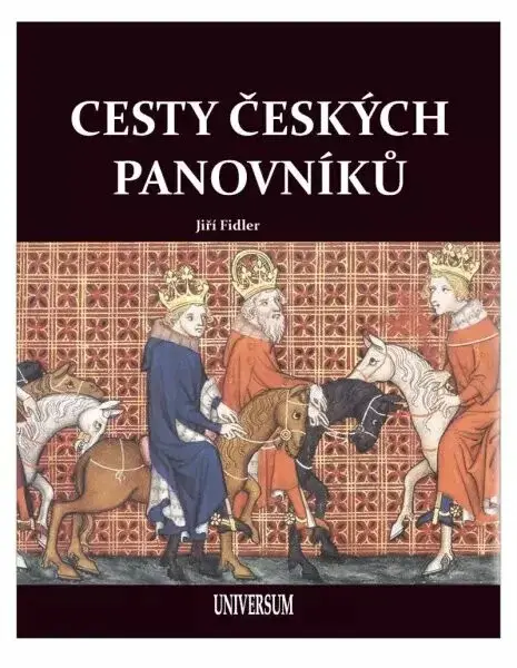 Cesty českých panovníků - Jiří Fidler, Jaroslav Synek