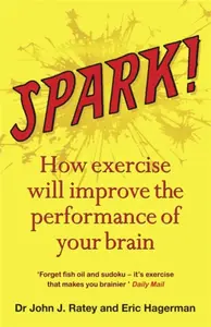 Spark - Dr John J. Ratey, Eric Hagerman