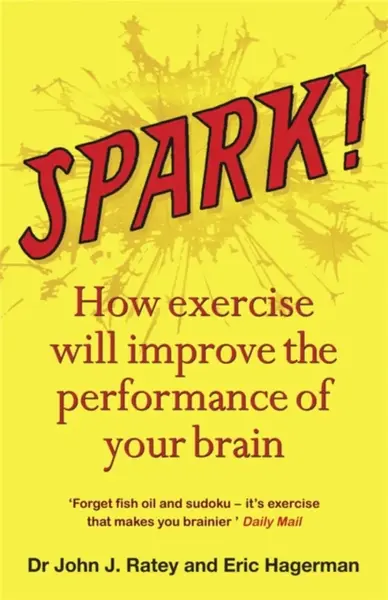 Spark - Dr John J. Ratey, Eric Hagerman