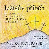 Martin Pachner a přátelé – Ježíšův příběh