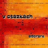 Adorare – V otázkách