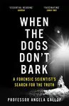When the Dogs Don't Bark (A Forensic Scientist's Search for the Truth) - kniha z kategorie Humanitní a společenské vědy