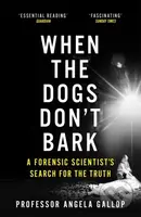 When the Dogs Don't Bark (A Forensic Scientist's Search for the Truth) - kniha z kategorie Humanitní a společenské vědy