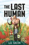 The Last Human - Lee Bacon - kniha z kategorie Pro děti