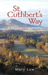 St Cuthbert's Way - 2019 edition - Mary Low