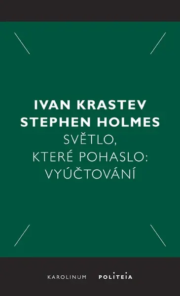 Světlo, které pohaslo - Ivan Krastev, Stephen Holmes