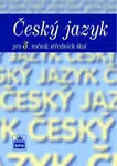 Český jazyk pro 3. r. SŠ, učebnice - Marie Čechová, kolektiv autorů