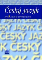 Český jazyk pro 3. r. SŠ, učebnice - Marie Čechová, kolektiv autorů