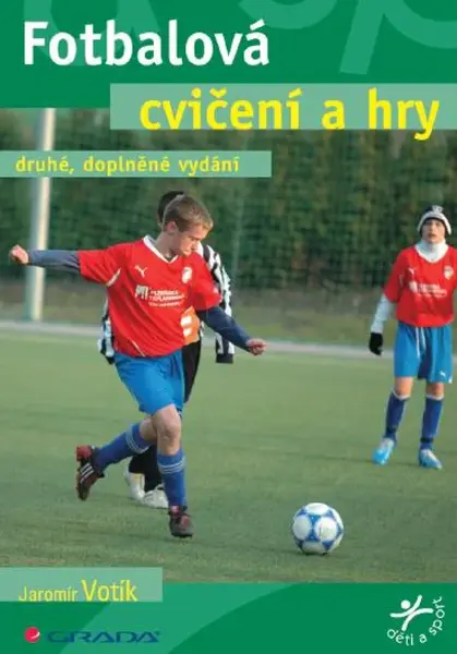Fotbalová cvičení a hry - Jaromír Votík