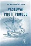 Veslovat proti proudu - Jorge A. Livraga