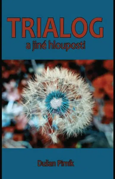 Trialog a jiné hlouposti - Dušan Pirník