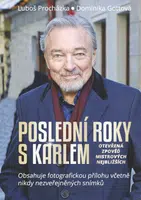 Poslední roky s Karlem: Otevřená zpověď Mistrových nejbližších - Luboš Procházka, Dominika Gottová