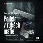 Polícia v rukách mafie - Peter Šloser - audiokniha