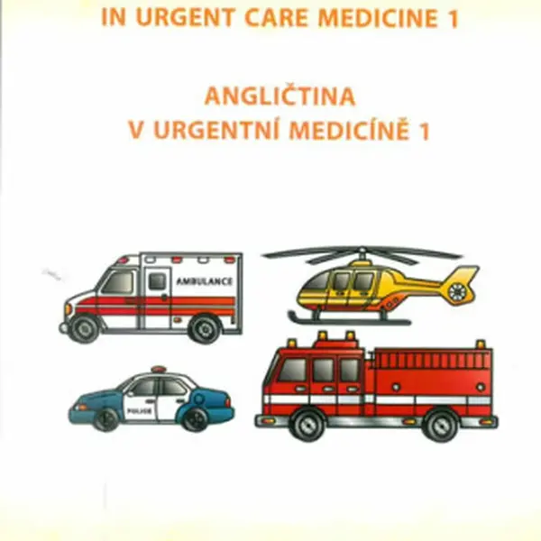 Angličtina v urgentní medicíně 1 / English in Urgent Care Medicine 1 - Irena Baumruková