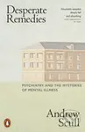 Desperate Remedies (Psychiatry and the Mysteries of Mental Illness) - kniha z kategorie Psychologie