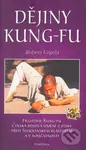 Dějiny Kung-fu - Robert Urgela - kniha z kategorie Bojová umění