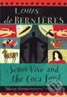 Senor Vivo and The Coca Lord - Louis de Bernières - kniha z kategorie Beletrie