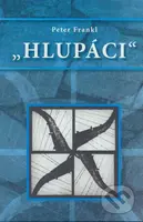 Hlupáci - Peter Frankl - kniha z kategorie Reportáže a publicistika