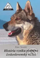 História vzniku plemena československý vlčiak - Peter Nevolný - kniha z kategorie Chov psů