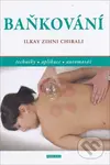 Baňkování (techniky, aplikace, automasáž) - Ilkay Zihni Chirali - kniha z kategorie Masáže