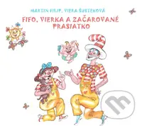 Fifo, Vierka a začarované prasiatko - Viera Šusteková, Martin Filip
