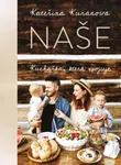 Naše (Kuchařka, která spojuje) - Kateřina Kuranova - kniha z kategorie Česká kuchyně