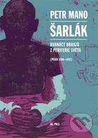 Šarlák (Dvanáct obrazů z periferie světa, Písek 1980–1992) - kniha z kategorie Společenská beletrie