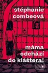 Máma odchází do kláštera! - Stéphanie Combeová