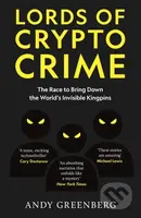 Lords of Crypto Crime (The Race to Bring Down the World’s Invisible Kingpins) - kniha z kategorie Reportáže a publicistika