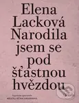 Narodila jsem se pod šťastnou hvězdou - Elena Lacková, Milena Hübschmannová