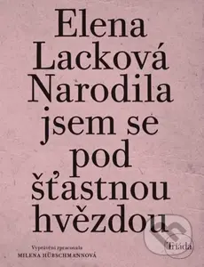 Narodila jsem se pod šťastnou hvězdou - Elena Lacková, Milena Hübschmannová - kniha z kategorie Společenská beletrie