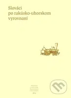 Slováci po rakúsko-uhorskom vyrovnaní (Pramene k dejinám Slovenska a Slovákov XI. a) - kniha z kategorie Historie