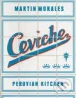 Ceviche (Peruvian Kitchen) - Martin Morales - kniha z kategorie Odborné a naučné