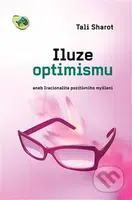 Iluze optimismu (aneb Iracionalita pozitivního myšlení) - kniha z kategorie Psychologie