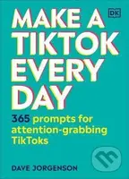 Make a TikTok Every Day (365 Prompts for Attention-Grabbing TikToks) - kniha z kategorie Fotografie
