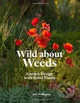 Wild about Weeds (Garden Design with Rebel Plants) - kniha z kategorie Dům, byt a zahrada