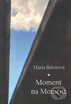Moment na Moment - Mária Bátorová - kniha z kategorie Poezie