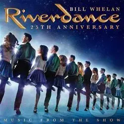 Bill Whelan: Riverdance 25th Anniversary - Bill Whelan,Bill Whelan: Riverdance 25th Anniversary - Bill Whelan