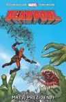 Deadpool: Mrtví prezidenti - Brian Posehn, Gerry Duggan, Tony Moore - kniha z kategorie Komiksy