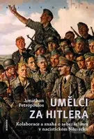 Umělci za Hitlera (Kolaborace a snaha o sebezáchovu v nacistickém Německu) - kniha z kategorie Dějiny umění