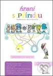 Hraní s přírodou (První přírodopis pro nejmenší děti) - kniha z kategorie Naučné knihy