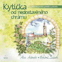 Kytička od nedostavěného chrámu - Bohumil Svoboda - kniha z kategorie Mýty, pověsti a legendy