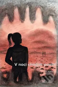 V noci chodím pouští - Jiří Kasal - kniha z kategorie Společenská beletrie