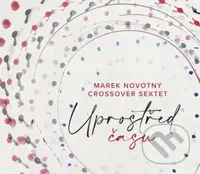 Marek Novotný, CrossOver Sextet: Uprostřed času - CrossOver Sextet, Marek Novotný
