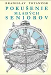 Pokušenie mladých seniorov - Branislav Potančok - kniha z kategorie Beletrie