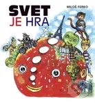 Svet je hra - Miloš Ferko