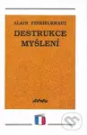 Destrukce myšlení - Alain Finkielkraut - kniha z kategorie Filozofie